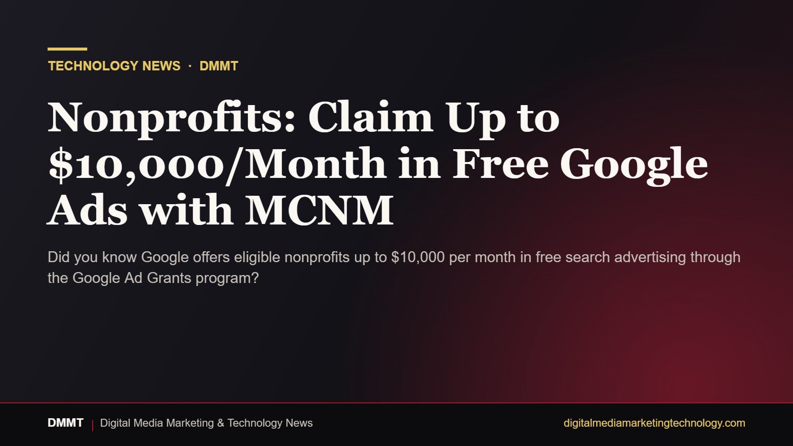 Editorial graphic: Nonprofits: Claim Up to $10,000/Month in Free Google Ads with MCNM