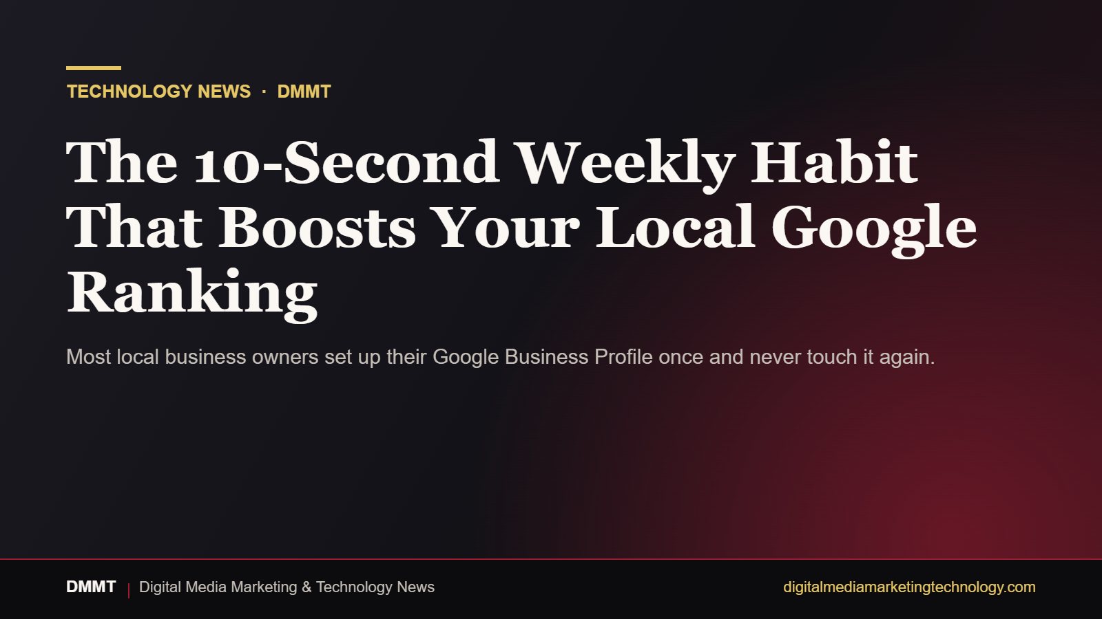 Editorial graphic: The 10-Second Weekly Habit That Boosts Your Local Google Ranking